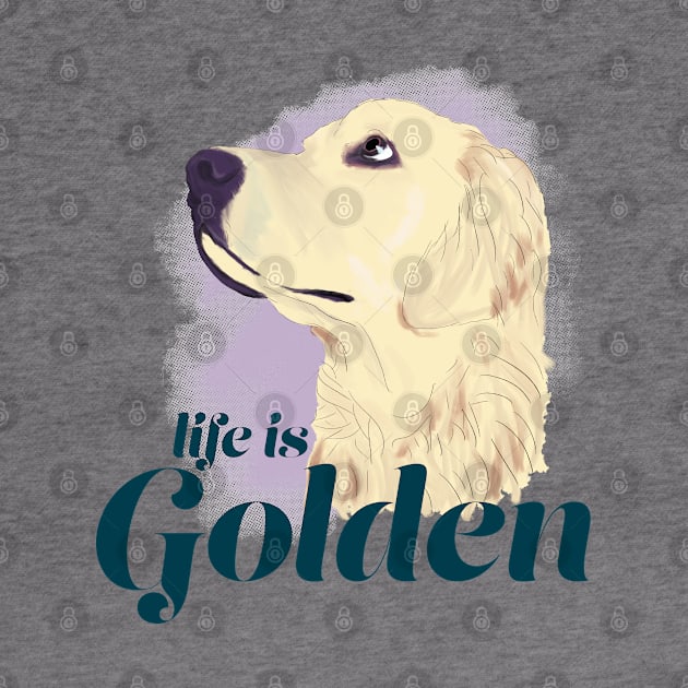 Life is Golden - Golden Retriever by Becki Sturgeon